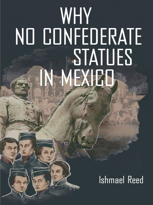 Title details for Why No Confederate Statues in Mexico by Ishmael Reed - Available